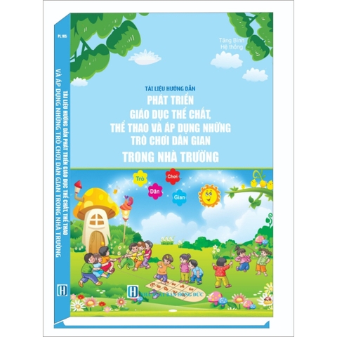 Sách - Tài liệu hướng dẫn phát triển giáo dục thể chất, thể thao và áp dụng những trò chơi dân gian trong nhà trường