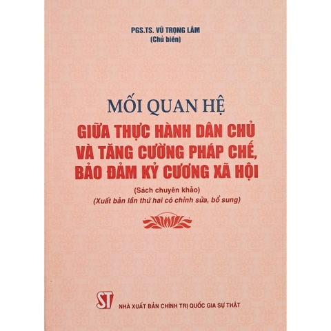 Sách - Mối Quan Hệ Giữa Thực Hành Dân Chủ Và Tăng Cường Pháp Chế, Bảo Đảm Kỷ Cương Xã Hội