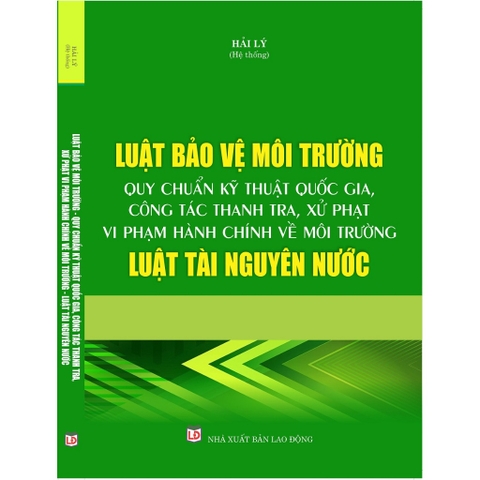 Sách - Luật Bảo vệ môi trường – Quy chuẩn kỹ thuật quốc gia, công tác thanh tra xử phạt vi phạm hành chính về môi trường