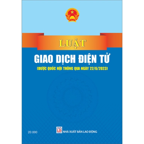 Sách - Luật Giao Dịch Điện Tử (Được Quốc Hội Thông Qua Ngày 22/06/2023)