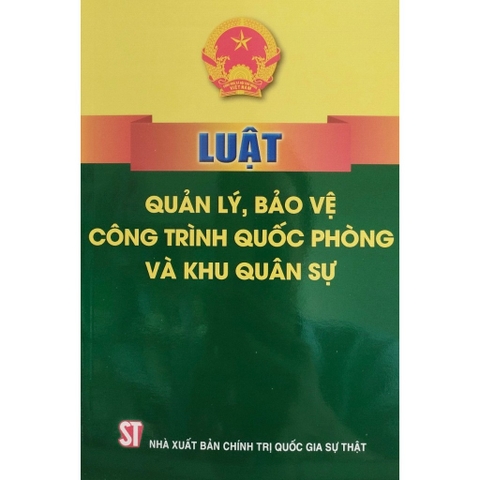 Sách - Luật Quản Lý, Bảo Vệ Công Trình Quốc Phòng Và Khu Quân Sự