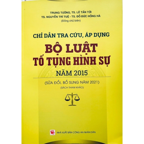 Sách - Chỉ Dẫn Tra Cứu, Áp Dụng Bộ Luật Tố Tụng Hình Sự Năm 2015 (Sửa đổi, bổ sung năm 2021)