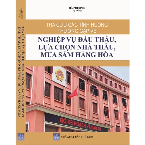 Sách - Tra Cứu Các Tình Huống Thường Gặp Về Nghiệp Vụ Đấu Thầu, Lựa Chọn Nhà Thầu, Mua Sắm Hàng Hóa