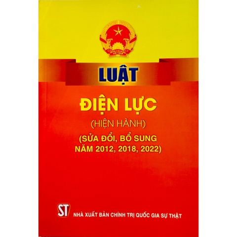 Sách - Luật Điện Lực (Hiện Hành) (Sửa Đổi, Bổ Sung Năm 2012, 2018, 2022)