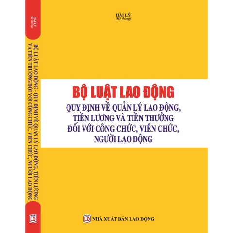 Sách - Bộ Luật Lao Động - Quy Định Mới Về Quản Lý Lao Động, Tiền Lương Và Tiền Thưởng Đối Với Công Chức, Người Lao Động
