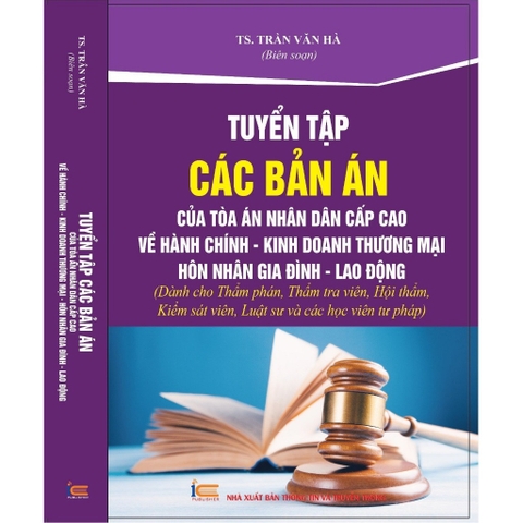 Sách - Tuyển Tập Các Bản Án Của Tòa Án Nhân Dân Cấp Cao Về Hành Chính, Kinh Doanh Thương Mại, Hôn Nhân Gia Đình...