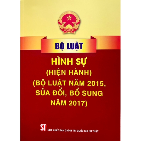 Sách Bộ Luật Hình Sự (Hiện Hành) (Bộ Luật Năm 2015 Sửa Đổi, Bổ Sung Năm 2017)