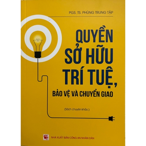 Sách - Quyền Sở Hữu Trí Tuệ, Bảo Vệ Và Chuyển Giao