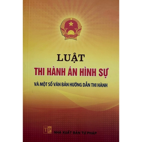 Sách - Luật Thi Hành Án Hình Sự Và Một Số Văn Bản Hướng Dẫn Thi Hành