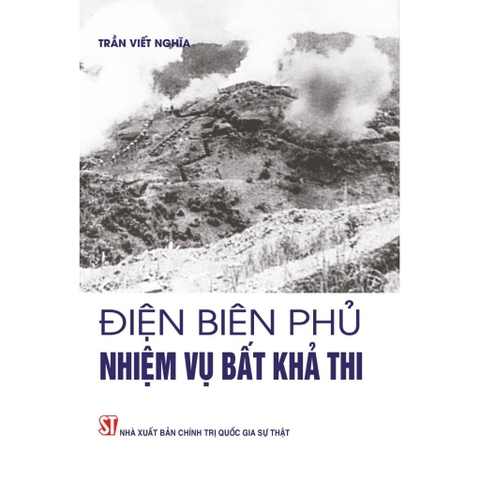 Sách Điện Biên Phủ - Nhiệm Vụ Bất Khả Thi