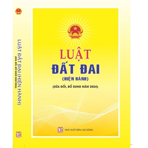 Sách - Luật Đất Đai (Hiện Hành) (Sửa Đổi, Bổ Sung Năm 2024)