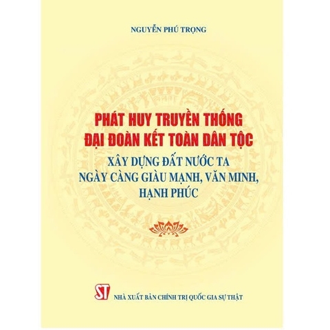 Sách - Phát huy truyền thống đại đoàn kết toàn dân tộc, xây dựng đất nước ta ngày càng giàu mạnh, văn minh, hạnh phúc