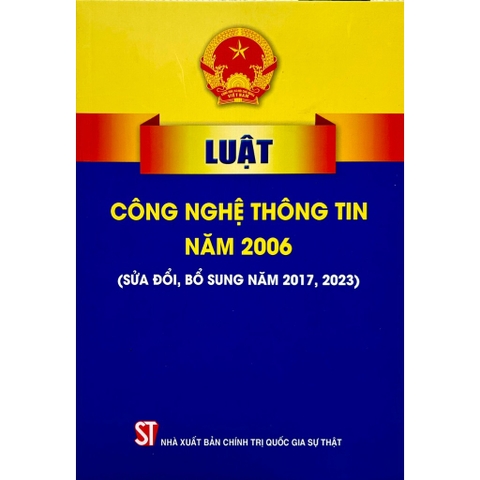 Sách - Luật Công Nghệ Thông Tin Năm 2006 (Sửa Đổi, Bổ Sung Năm 2017, 2023)