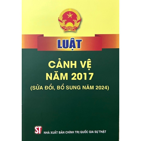Sách - Luật Cảnh Vệ Năm 2017 (Sửa Đổi, Bổ Sung Năm 2024)