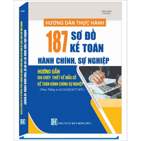 Sách - Hướng Dẫn Thực Hành 187 Sơ Đồ Kế Toán Hành Chính, Sự Nghiệp & Phương Pháp Ghi Chép, Thiết Kế Mẫu Sổ Kế Toán HCSN
