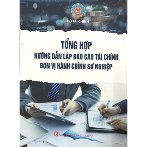 Sách - Tổng Hợp Hướng Dẫn Lập Báo Cáo Tài Chính Đơn Vị Hành Chính Sự Nghiệp