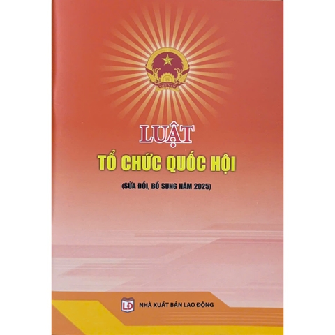 Sách - Luật Tổ Chức Quốc Hội (Sửa Đổi, Bổ Sung Năm 2025)