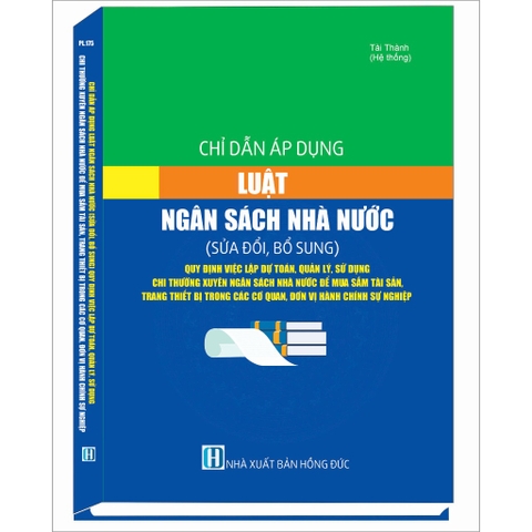 Sách - Chỉ Dẫn Áp Dụng Luật Ngân Sách Nhà Nước (Sửa Đổi, Bổ Sung), Quy Định Về Việc Lập Dự Toán, Quản Lý, Sử Dụng...