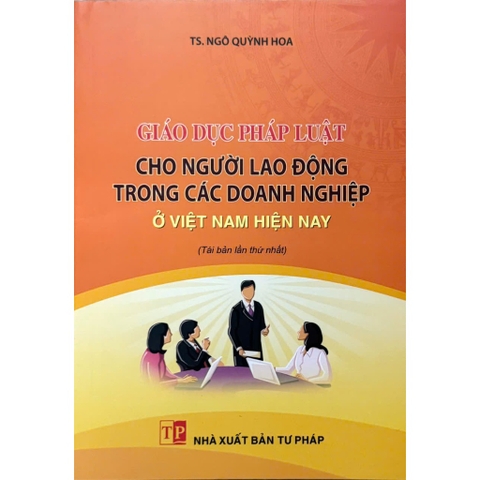 Sách - Giáo Dục Pháp Luật Cho Người Lao Động Trong Các Doanh Nghiệp Ở Việt Nam Hiện Nay