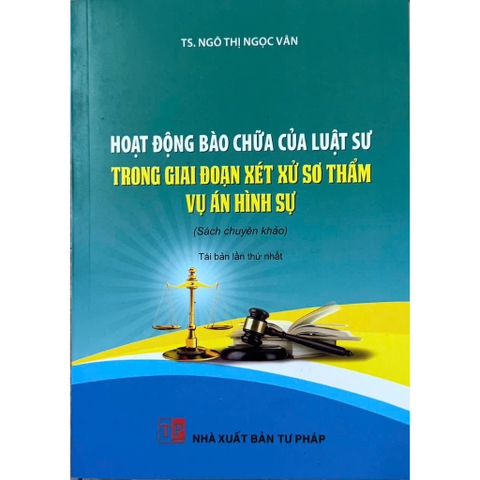 Sách - Hoạt Động Bào Chữa Của Luật Sư Trong Giai Đoạn Xét Xử Sơ Thẩm Vụ Án Hình Sự