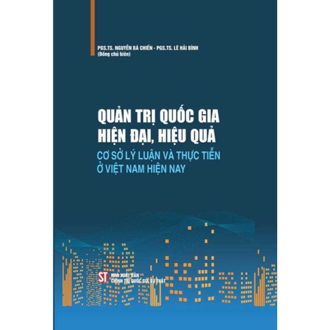 Sách - Quản trị quốc gia hiện đại, hiệu quả – Cơ sở lý luận và thực tiễn ở Việt Nam hiện nay