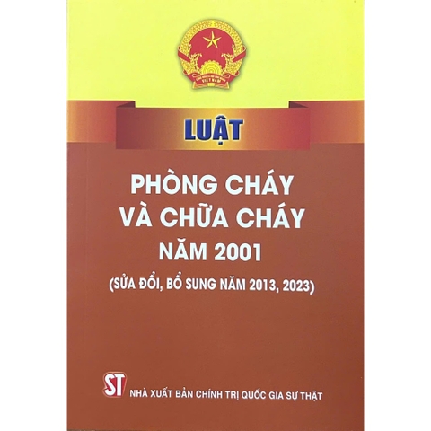 Sách - Luật Phòng Cháy Và Chữa Cháy Năm 2001 (Sửa Đổi, Bổ Sung Năm 2013, 2023)