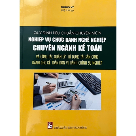 Sách - Quy Định Tiêu Chuẩn Chuyên Môn Nghiệp Vụ Chức Danh Nghề Nghiệp Chuyên Ngành Kế Toán Và Công Tác Quản Lý...