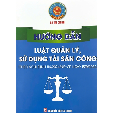 Sách - Hướng Dẫn Luật Quản Lý, Sử Dụng Tài Sản Công( Theo nghị định 114/2024/NĐ-CP)