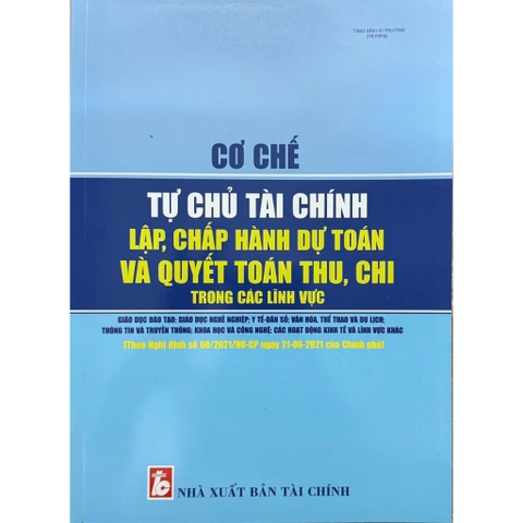 Sách - Cơ Chế Tự Chủ Tài Chính, Lập, Chấp Hành Dự Toán Và Quyết Toán Thu, Chi Trong Các Lĩnh Vực Giáo Dục Đào Tạo...