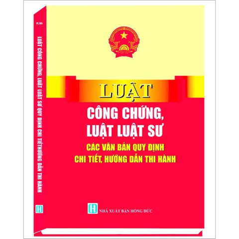 Sách - Luật Công Chứng, Luật Luật Sư: Các Văn Bản Quy Định Chi Tiết, Hướng Dẫn Thi Hành