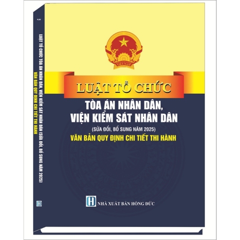 Sách - Luật Tổ Chức Tòa Án Nhân Dân, Viện Kiểm Sát Nhân Dân (Sửa Đổi, Bổ Sung Năm 2025)