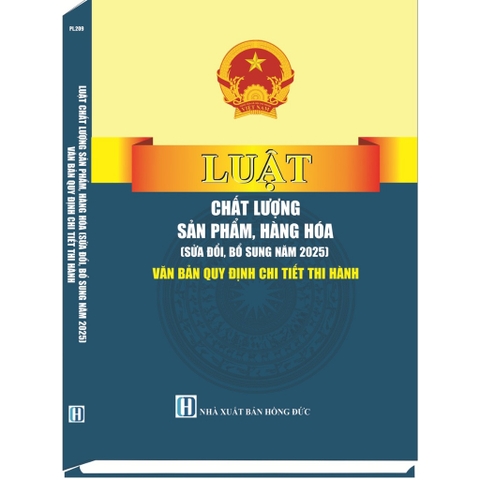 Sách - Luật Chất Lượng Sản Phẩm, Hàng Hóa (Sửa Đổi, Bổ Sung Năm 2025) Và Văn Bản Quy Định Chi Tiết Thi Hành
