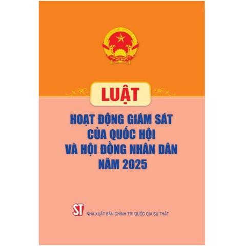 Sách Luật Hoạt động giám sát của Quốc hội và Hội đồng nhân dân năm 2025