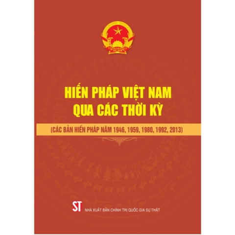 Sách - Hiến Pháp Việt Nam Qua Các Thời Kỳ ( Các Bản Hiến Pháp Năm 1959, 1980, 1992, 2013)