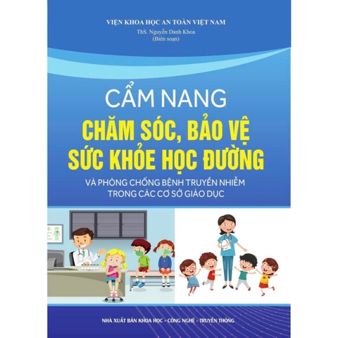 Sách - Cẩm Nang Chăm Sóc, Bảo Vệ Sức Khỏe Học Đường Và Phòng Chống Bệnh Truyền Nhiễm Trong Các Cơ Sở Giáo Dục