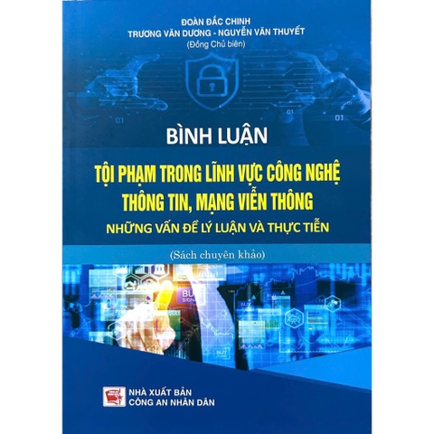 Sách Bình Luận Tội Phạm Trong Lĩnh Vực Công Nghệ Thông Tin, Mạng Viễn Thông - Những Vấn Đề Lý Luận Và Thực Tiễn