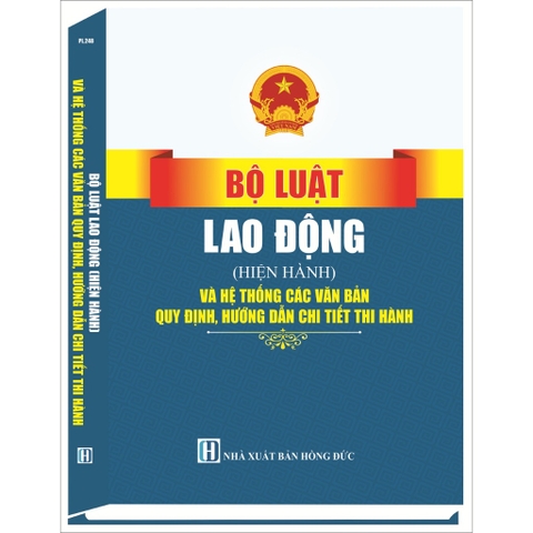 Sách - Bộ Luật Lao Động (Hiện Hành) Và Hệ Thống Các Văn Bản Quy Định, Hướng Dẫn Chi Tiết Thi Hành