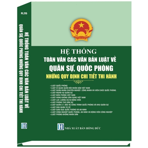 Sách - Hệ Thống Toàn Văn Các Văn Bản Luật Về Quân Sự, Quốc Phòng - Những Quy Định Chi Tiết Thi Hành