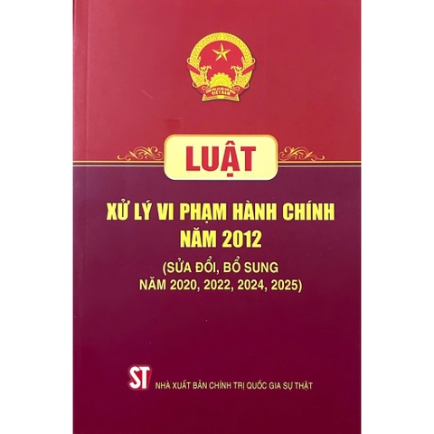 Sách - Luật Xử Lý Vi Phạm Hành Chính Năm 2012 (Sửa Đổi, Bổ Sung Năm 2020, 2022, 2024, 2025)