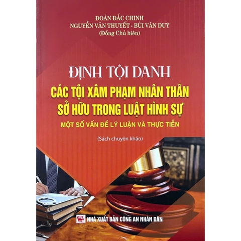 Sách - Định Tội Danh Các Tội Xâm Phạm Nhân Thân Sở Hữu Trong Luật Hình Sự - Một Số Vấn Đề Lý Luận Và Thực Tiễn
