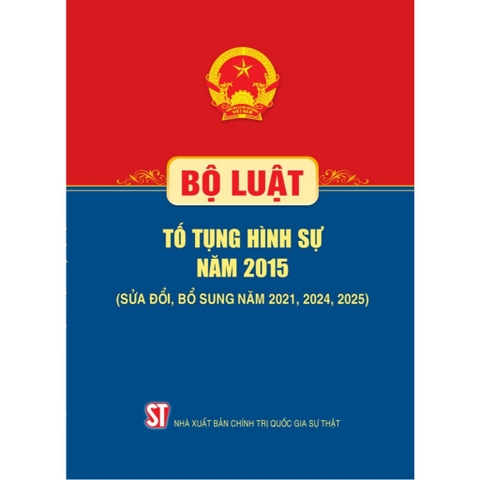 Sách - Bộ Luật Tố Tụng Hình Sự Năm 2015 (Sửa Đổi, Bổ Sung Năm 2021, 2024, 2025)