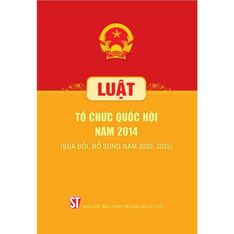 Sách -  Luật Tổ Chức Quốc Hội Năm 2014 (Sửa Đổi, Bổ Sung Năm 2020, 2025)