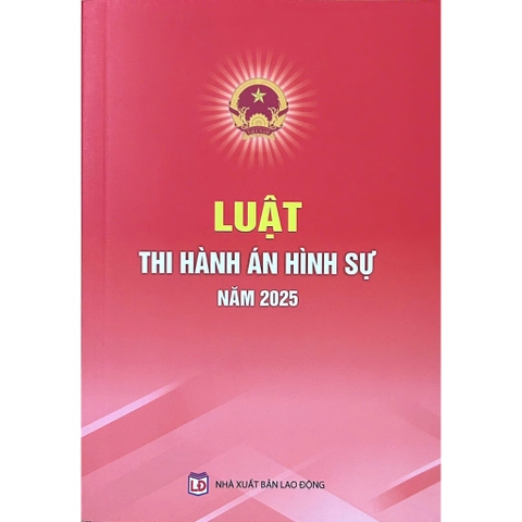 Sách Luật Thi Hành Án Hình Sự Năm 2025 (NXB Lao Động)