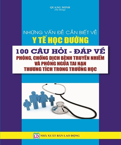 Những Vấn Đề Cần Biết Về Y Tế Học Đường 100 Câu Hỏi - Đáp Về Phòng, Chống Dịch Bệnh Truyền Nhiễm Và Phòng Ngừa Tai Nạn Thương Tích Trong Trường Học