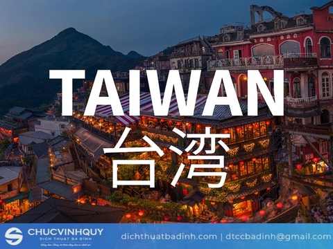 Dịch vụ dịch thuật công chứng tiếng Đài Loan - Dịch thuật lấy nhanh, chính xác cao