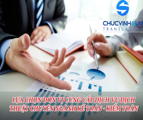 Lựa chọn đơn vị cung cấp dịch vụ dịch thuật chuyên ngành kế toán - kiểm toán
