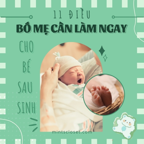 11 ĐIỀU BỐ MẸ CẦN LÀM CHO BÉ SAU SINH