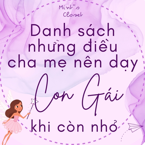 DANH SÁCH NHỮNG ĐIỀU CHA MẸ NÊN DẠY CON GÁI KHI CÒN NHỎ