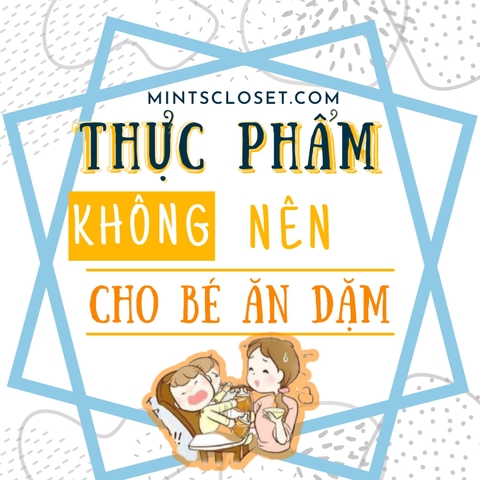 THỰC PHẨM KHÔNG NÊN CHO BÉ ĂN DẶM