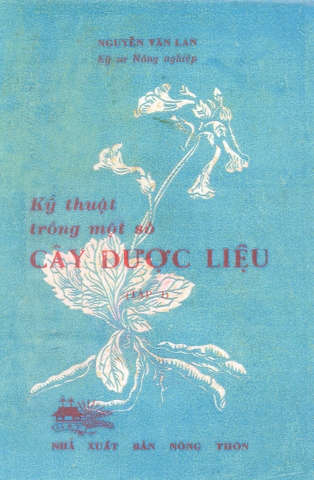 Kĩ thuật trồng một số cây dược liệu (tập 1)
